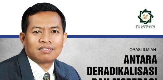 Pidato pengukuhan Prof Biyanto: Deradikalisasi dan Moderasi ini disampaikan di Universitas Islam Negeri Sunan Ampel (UINSA) Surabaya, Rabu 13 Februari 2020.