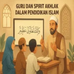 Guru Dan Spirit Akhlak dalam Pendidikan Islam