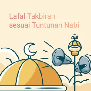 Bagaimana Bacaan Takbiran sesuai Tuntunan Nabi?