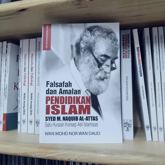 Resensi Buku: Falsafah dan Amalan Pendidikan Islam Syed Muhammad Naquib Al-Attas: Satu Huraian Konsep Asli Islamisasi