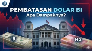 Menakar Dampak Kebijakan Pembatasan Dolar oleh Bank Indonesia