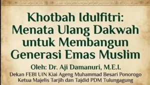 Khotbah Idulfitri: Menata Ulang Dakwah untuk Membangun Generasi Emas Muslim