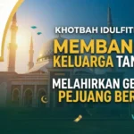 Khotbah Idulfitri 2026: Membangun Keluarga Tangguh Melahirkan Generasi Pejuang Beriman