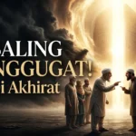 Saling Menggugat di Akhirat, Peringatan Keras bagi Umat