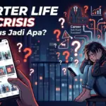 Aku Harus Jadi Apa?”: Fenomena Quarter Life Crisis dalam Pencarian Jati Diri Generasi Muda