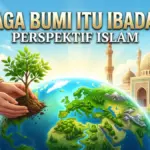 Menjaga Kelestarian Alam dalam Perspektif Islam, Momentum untuk Merefleksikan Diri