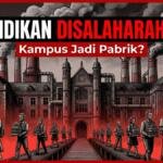 Pendidikan dan Industri: Ketika Kampus Kehilangan Makna Aslinya