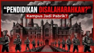 Pendidikan dan Industri: Ketika Kampus Kehilangan Makna Aslinya