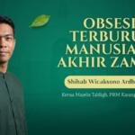 Obsesi Terburuk Manusia di Akhir Zaman