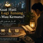 Saat Hati Tak Lagi Tenang, Ke Mana Kita Harus Pergi?