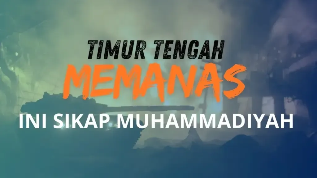 Respons Muhammadiyah Terhadap Konflik Memanas di Timur Tengah