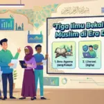 Tiga Ilmu Bekal Setiap Muslim di Era Digital