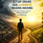 Ujian Hidup Tak Pernah Sama, Allah Menguji Setiap Hamba Sesuai Kemampuannya