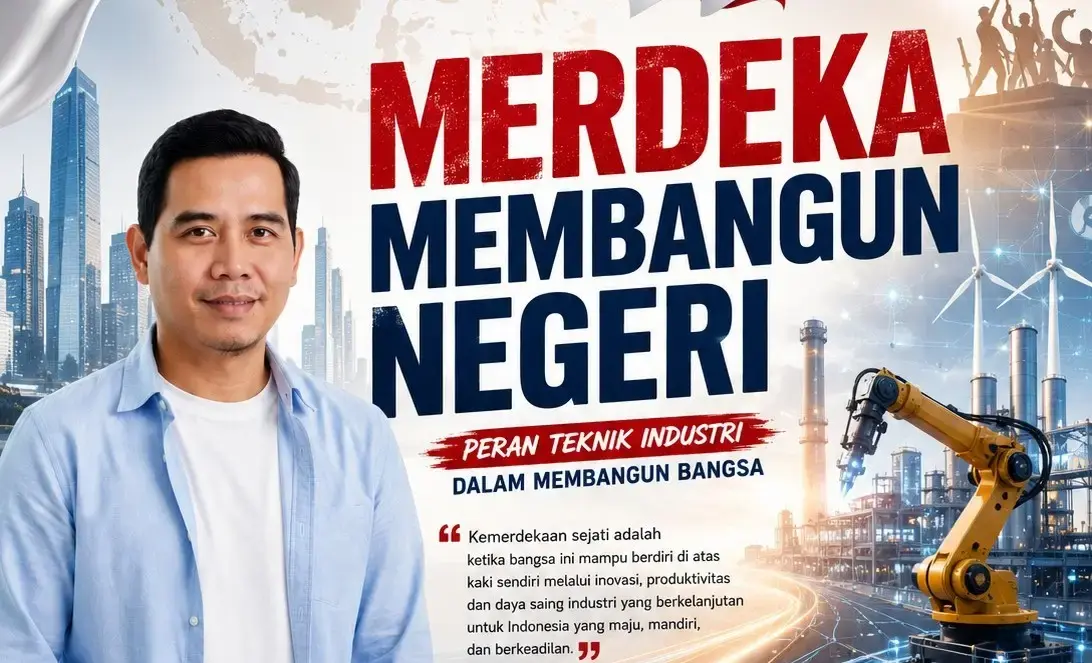 Mengisi Makna Kemerdekaan Lewat Inovasi Teknik Industri