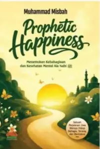 Ketika Jiwa Menemukan Rumahnya: Menelusuri Kebahagiaan ala Nabi