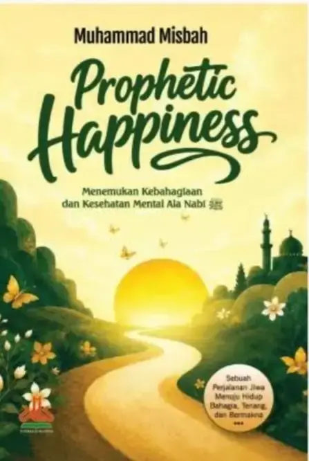 Ketika Jiwa Menemukan Rumahnya: Menelusuri Kebahagiaan ala Nabi